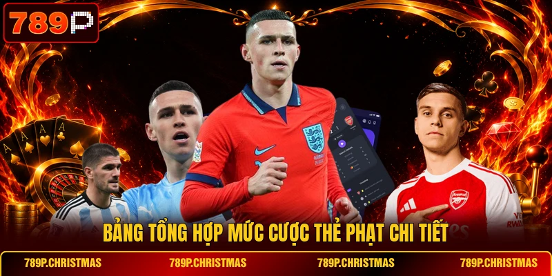 bang tong hop muc cuoc the phat chi tiet Bảng tổng hợp mức cược thẻ phạt chi tiết