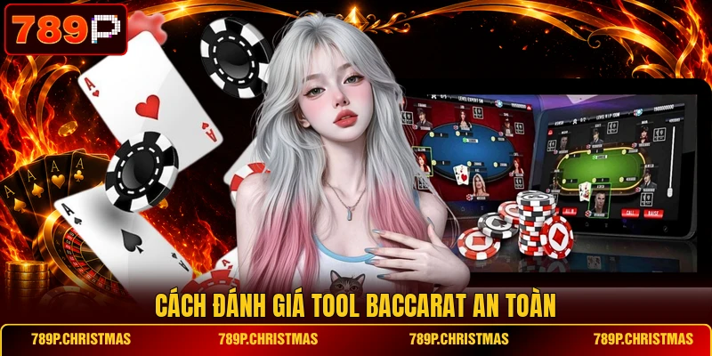 cach danh gia tool baccarat an toan Cách đánh giá tool Baccarat an toàn