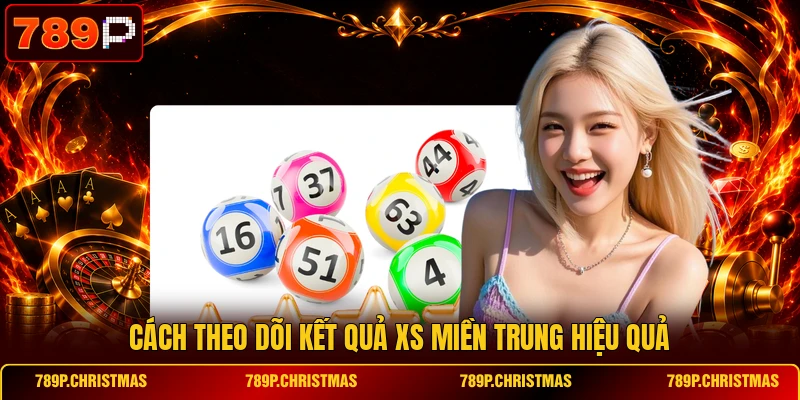 Cách theo dõi kết quả XS Miền Trung hiệu quả