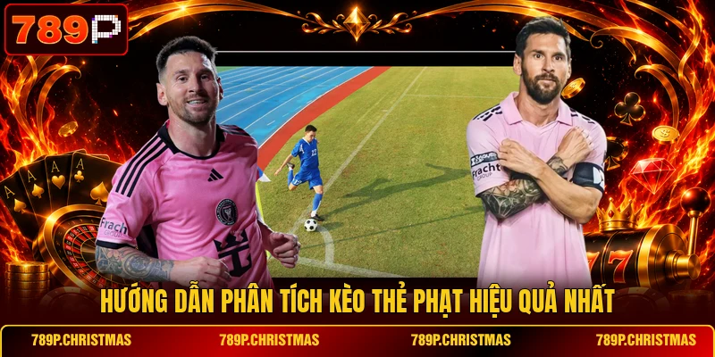 huong dan phan tich keo the phat hieu qua nhat Hướng dẫn phân tích kèo thẻ phạt hiệu quả nhất