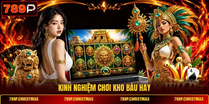 kinh nghiem choi kho bau hay Kinh nghiệm chơi kho báu hay