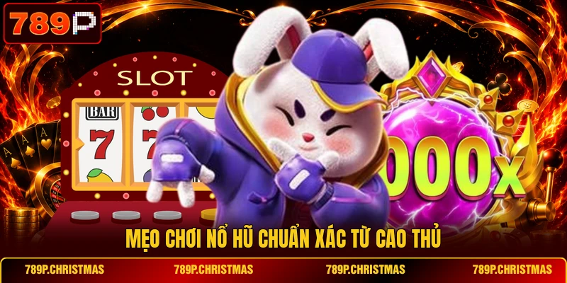 meo choi no hu chuan xac tu cao thu Mẹo chơi nổ hũ chuẩn xác từ cao thủ