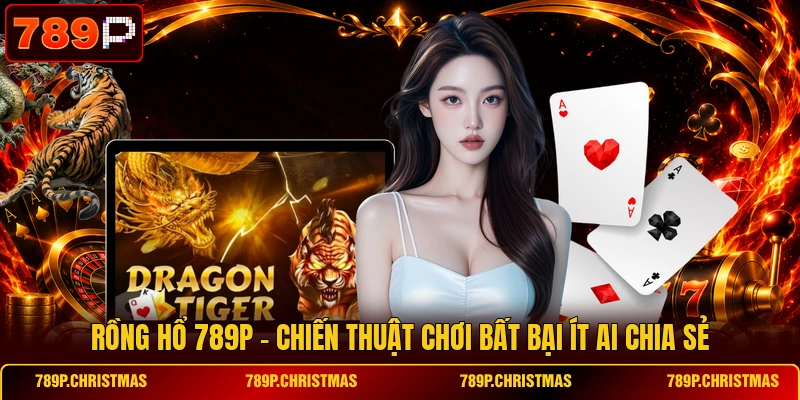 Rồng Hổ 789P