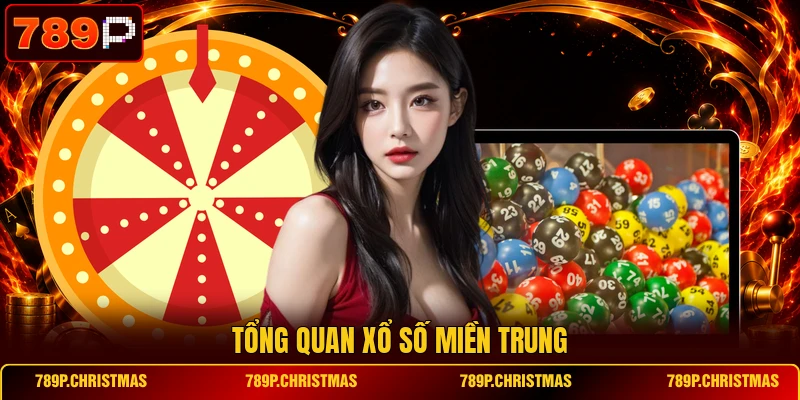 Tổng quan xổ số Miền Trung