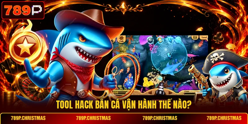 tool hack ban ca van hanh the nao Tool hack bắn cá vận hành thế nào?